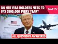 USA H1B Visa Rules | Do H1B Visa Holders Need to Pay $100,000 Every Year? All Questions Answered