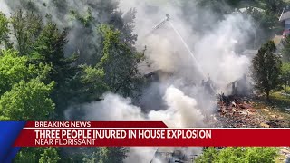 3 people injured in house explosion near Florissant