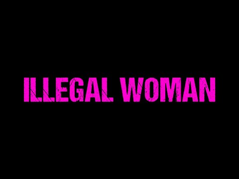 Illegal Woman'