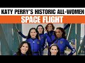 Katy Perry & All-Women Crew Soar to Space with Blue Origin | Historic 11-Minute Mission | News9