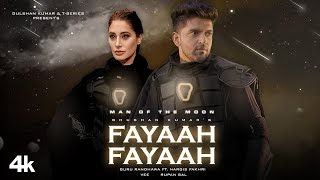 Fayaah Fayaah ~ Guru Randhawa ft Nargis Fakhri [Man of The Moon]