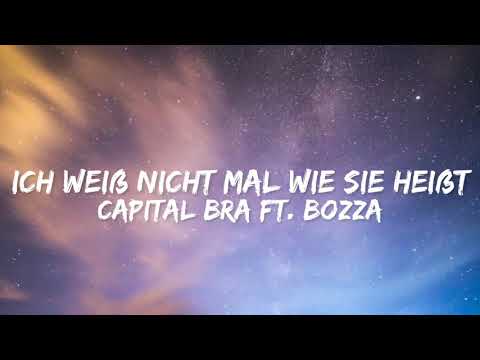 CAPITAL BRA ft. BOZZA - ICH WEIẞ NICHT MAL WIE SIE HEIẞT (Lyrics)