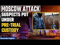 Moscow Attack: Court puts suspects under pre-trial custody for two months