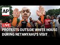 LIVE: Protests outside White House as Israeli PM Netanyahu meets with Biden and Kamala Harris