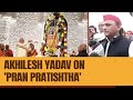 Akhilesh Yadav On Pran Pratishtha: After Today, Idol Made Of Stone Will Take Form Of God