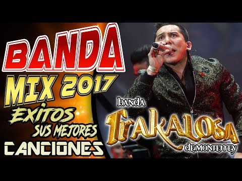 Edwin Luna Y La Trakalosa De Mty Mix Exitos - Sus Mejores Canciones con Tracklist | Banda Mix 2017