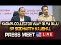 Kadapa Collector Vijay Rama Raju, SP Siddharth Kaushal Press Meet LIVE