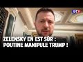 Zelensky en est s?r  Poutine manipule Trump ! LCI