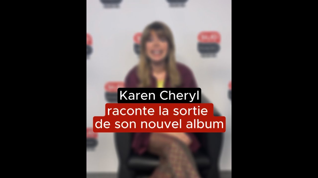 Karen Cheryl raconte la sortie de son nouvel album