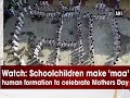 Watch: Schoolchildren make ‘maa’ human formation to celebrate Mother's Day