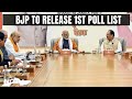 BJP Likely To Release Its 1st Lok Sabha Candidates List Today: Sources
