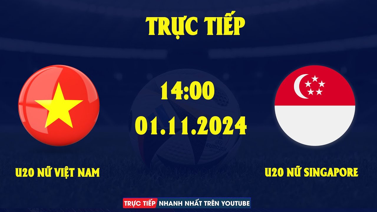 TRỰC TIẾP | U20 NỮ VIỆT NAM - U20 NỮ SINGAPORE | HỦY DIỆT ĐỐI THỦ VỚI TỶ SỐ KHÔNG NGỜ