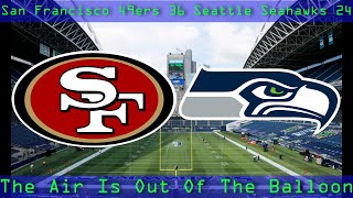 San Francisco 49ers 36 Seattle Seahawks 24: Just like that, back to square one