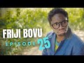 FRIJI BOVU - EPISODE 25  MC MBONEKE