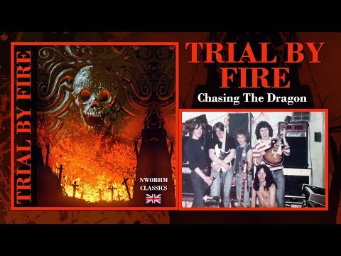 TRIAL BY FIRE (NWOBHM) "Chasing The Dragon"
