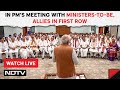 In PMs Meeting With Ministers-To-Be, Allies And BJP Veterans In First Row