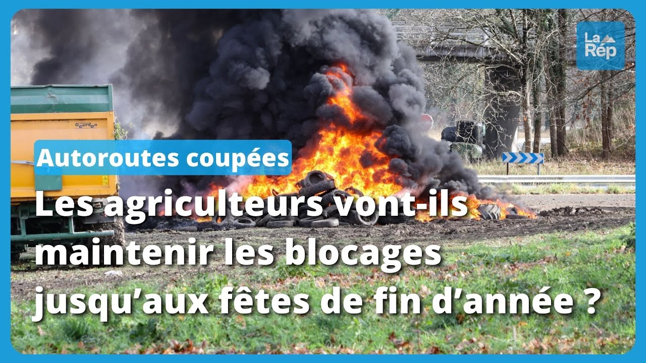 Les agriculteurs vont-ils maintenir les blocages des autoroutes jusqu’aux fêtes de fin d’année ?