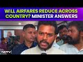 Ram Mohan Naidu | Will Airfares Reduce Across Country? Minister Hints At Cheaper Flights