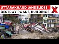 Uttarakhand Landslides Destroy Roads, Buildings; Rescue Ops Underway for Missing People | NewsX