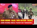 Pak Army Chief Asim Munir Reiterates Two-Nation Theory Amidst Rising Tensions with India