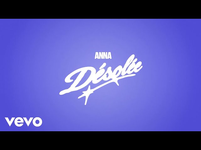 ANNA - DÉSOLÉE (Lyric Video)