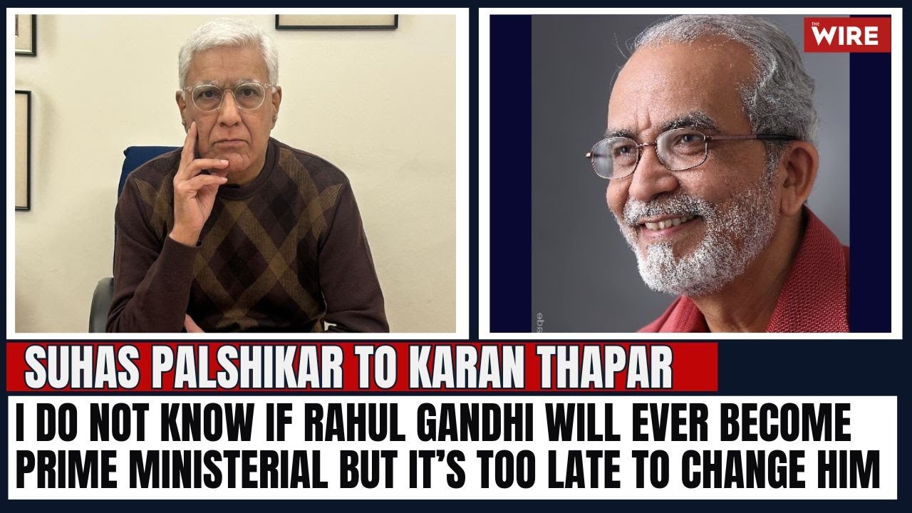 I Do Not Know if Rahul Gandhi Will Ever Become Prime Ministerial but It’s Too Late to Change Him