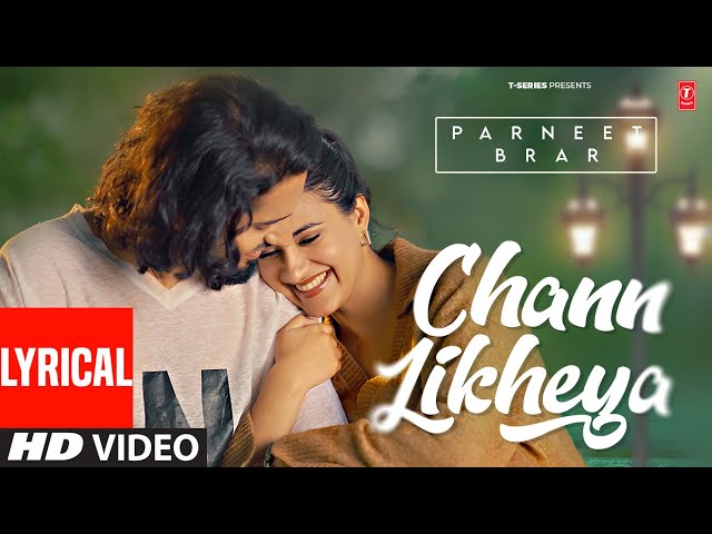 CHANN LIKHEYA (FULL VIDEO) WITH LYRICS | PARNEET BRAR | LATEST PUNJABI SONGS 2025