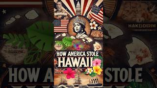 The Hidden History of Hawaii: America's Secret Takeover