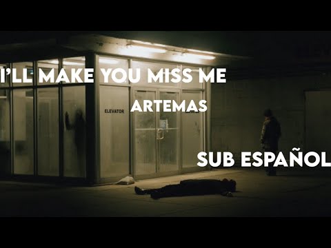 I’ll Make You Miss Me - Artemas (Sub Español)