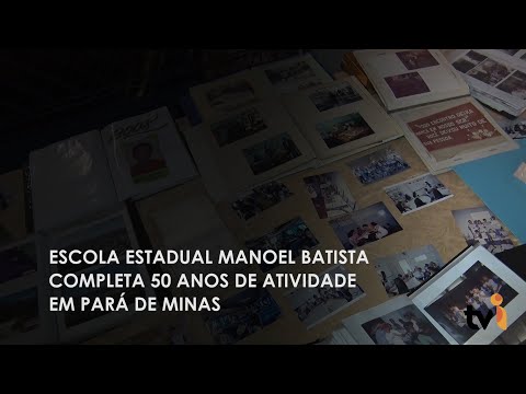 Vídeo: Escola Estadual Manoel Batista completa 50 anos de atividades em Pará de Minas