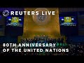 LIVE: 80th Anniversary of the United Nations