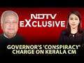 Kerala Governors Conspiracy Charge On Kerala Chief Minister | The Last Word | NDTV 24x7