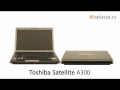 Обзор ноутбука Toshiba Satellite A300