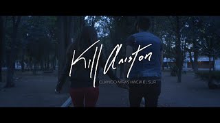 KILL ANISTON - CUANDO MIRAS HACIA EL SUR (VIDEO OFICIAL)