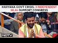 Haryana BJP Government In Crisis As 3 Independent MLAs Support Congress