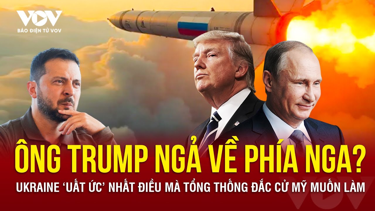 🔴HÒA ĐÀM CĂNG THẲNG CHƯA TỪNG CÓ: Mỹ ngả về phía Nga, Ukraine 'uất ức' về nhận định mới từ ông Trump