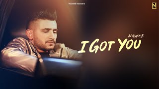 I GOT YOU ~ NAWAB | Punjabi Song Video HD