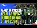 Pakistan Cricket Team Arrives In India After Seven Years Ahead Of WC 2023