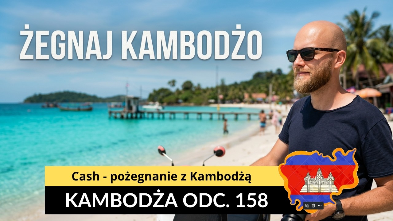 Kambodża - Cash - pożegnanie z Kambodżą (odc. 158)