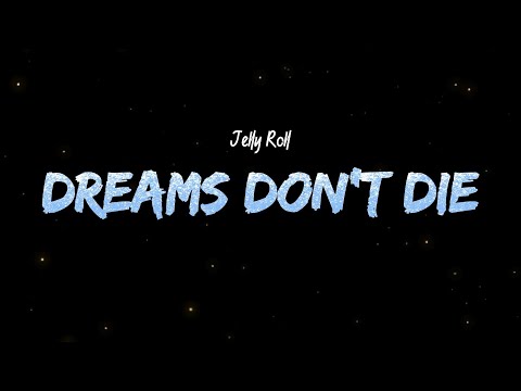 Jelly Roll - Dreams Don't Die (Lyrics)