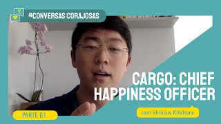 Parte 1: Cargo - Chief Happiness Officer, com Vinicius Kitahara