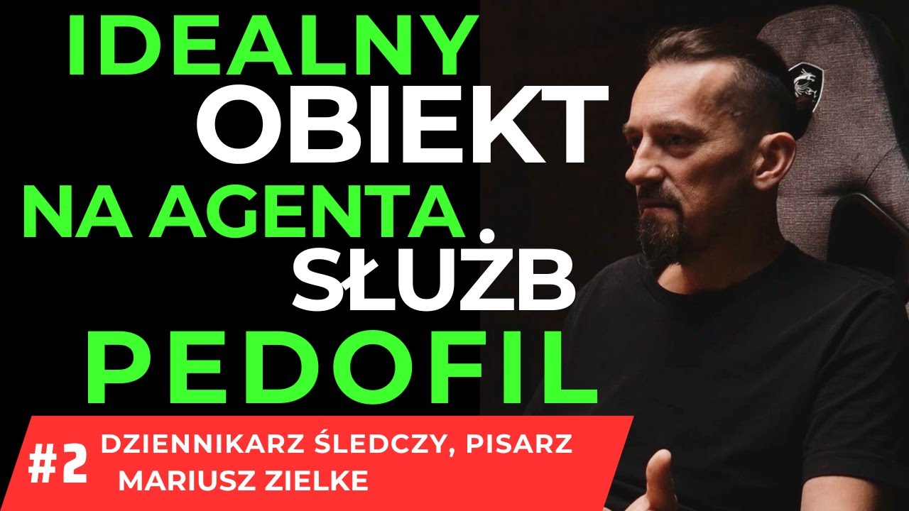 IDEALNY KANDYDAT NA AGENTA SŁUŻB TO PEDOFIL. DZIENNIKARZ ŚLEDCZY - MARIUSZ ZIELKE #2