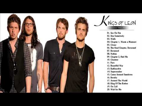 Kings Of Leon Greatest Hits - Kings Of Leon Best Songs Playlist
