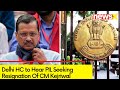Delhi HC to Hear PIL Seeking Resignation of Arvind Kejriwal as Delhi CM | Ahead of Lok Sabha Polls