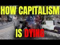 You Are Witnessing the Death of American Capitalism