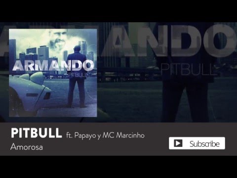 Pitbull - Amorosa ft. MC Marcinho & Papayo [Official Audio]