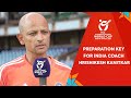 Preparation key for India coach Hrishikesh Kanitkar | U19 CWC 204