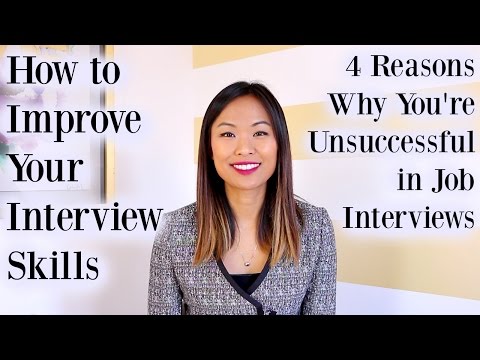How to Improve Interview Skills - 4 Reasons Why You're Unsuccessful in Job Interviews