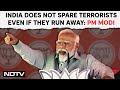 PM Modi Rally | PM Modi: India Does Not Spare Terrorists Even If They Run Away