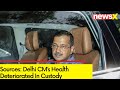 Sources: Delhi CM Health Deteriorated In Custody | Kejriwals Sugar Level Dropped To 46 | NewsX